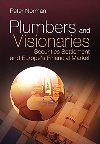 Plumbers and Visionaries: Securities Settlement and Europe's Financial Market von Wiley